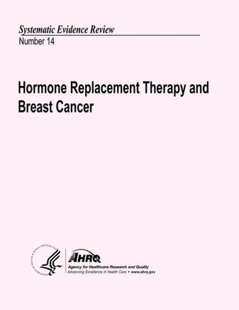 Hormone Replacement Therapy and Breast Cancer: Systematic Evidence Review Number 14