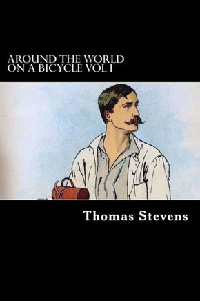 Around the World on a Bicycle Vol I: San Francisco to Teheran