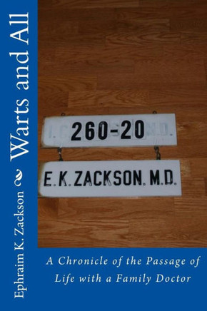 Warts and All: A Chronicle of the Passage of Life with a Family Doctor