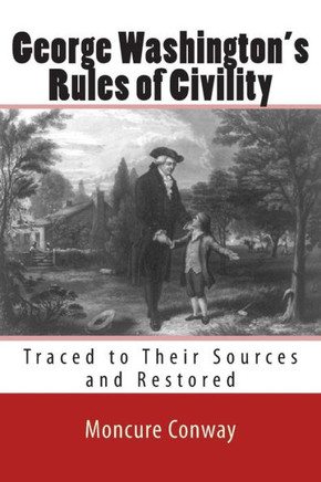 George Washington's Rules of Civility: Traced to Their Sources and Restored - 9781463508142