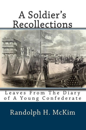 A Soldier's Recollections: Leaves From The Diary of A Young Confederate