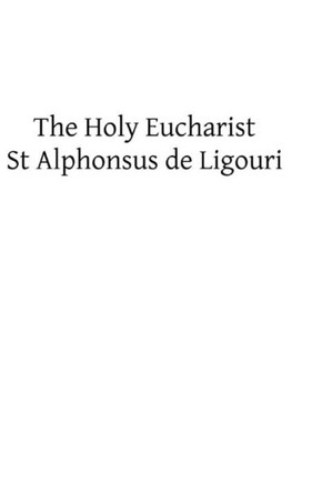 The Holy Eucharist - 9781482621594
