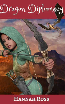 Dragon Diplomacy: An Unusual Path to Dragon-Taming (Tales of Silverbell Wood)