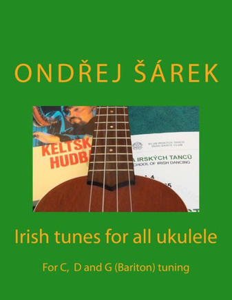 Irish tunes for all ukulele: For C, D and G (Bariton) tuning