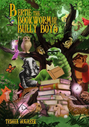 Bertie, the Bookworm and the Bully Boys: Book III of the Fabled Forest Series