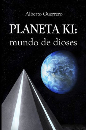 Planeta Ki: Mundo De Dioses (Spanish Edition)