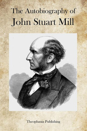 The Autobiography of John Stuart Mill - 9781469946016