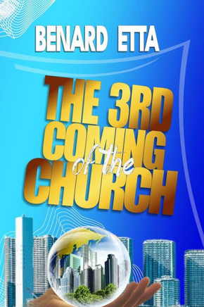 The 3rd Coming Of The Church: The resurrected and ascended church