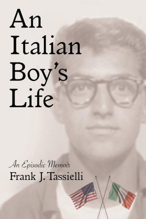 An Italian Boy's Life: An Episodic Memoir