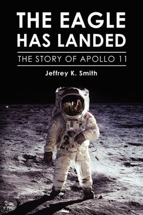 The Eagle Has Landed: The Story of Apollo 11