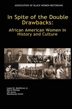 In Spite of the Double Drawbacks: African American Women in History and Culture