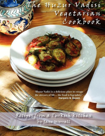 The Huzur Vadisi Cookbook: Recipes from a Turkish kitchen