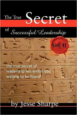 The True Secret of Successful Leadership, Vol II