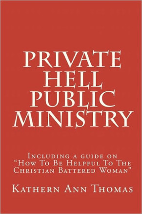 Private Hell - Public Ministry: A true story about a Christian woman's marital abuse