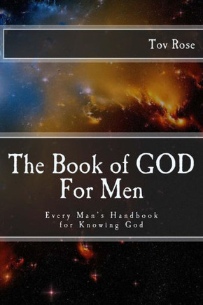 The Book of GOD: For Men: Every Man's Handbook for Knowing GOD