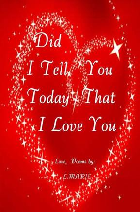Did I Tell You Today That I Love You?