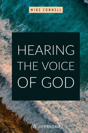 Hearing the Voice of God (11 sermons): Includes Activating the Gifts of the Spirit (Manual & Transcripts)