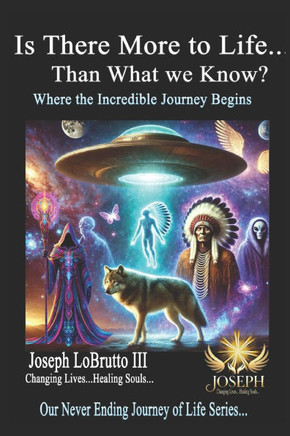 Is There More to Life Than What We Know?: A Spiritual Journey and Awakening to finding God.
