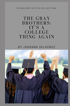 The Gray Brothers: It'S A College Thing Again (The Gray Series)