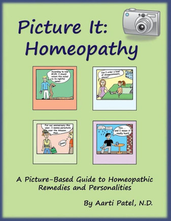 Picture It: Homeopathy: A Picture-Based Guide to Homeopathic Remedies and Personalities