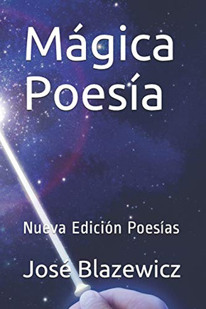 Mágica Poesía: Nueva Edición Poesías (Spanish Edition)