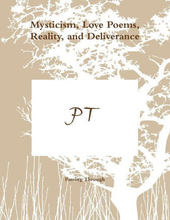 Mysticism, Love Poems, Reality, and Deliverance - 9781453830444