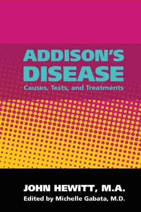 Addison's Disease: Causes, Tests, and Treatments