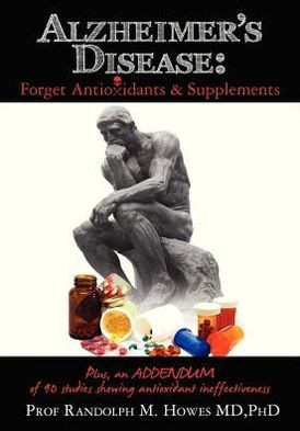Alzheimer's Disease: Forget Antioxidants & Supplements