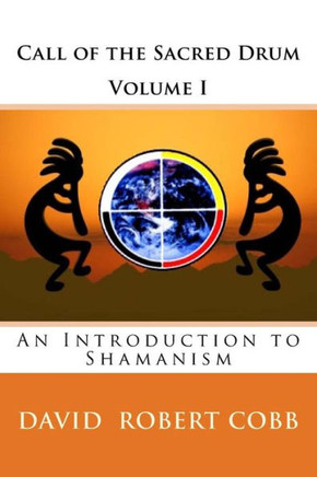 Call of the Sacred Drum: An Introduction to Shamanism
