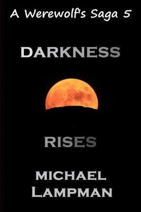 Darkness Rises A Werewolf's Saga