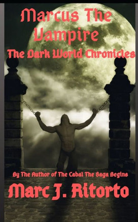 Marcus The Vampire : The Dark World Chronicles