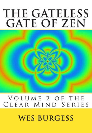 The Gateless Gate of Zen: Traditional Wisdom, Koans & Stories to Enlighten Everyone