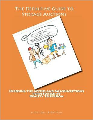 The Definitive Guide to Storage Auctions: Exposing the myths and misconceptions perpetuated by reality television