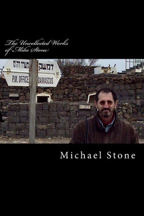 The Uncollected Works of Mike Stone