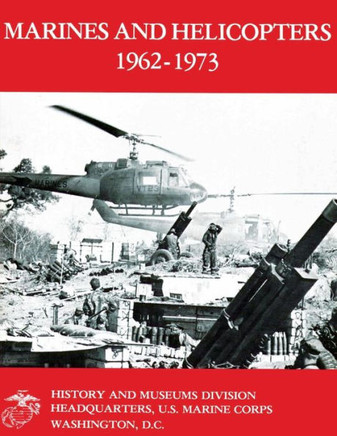 Marines and Helicopters 1962-1973 - 9781490456980