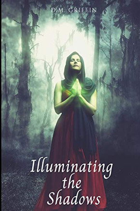 Illuminating The Shadows (The Life, The Truth, The Way)