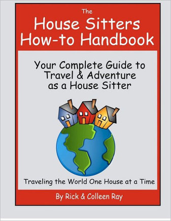 The House Sitters How-to Handbook: Your Complete Guide to Travel & Adventure as a House Sitter