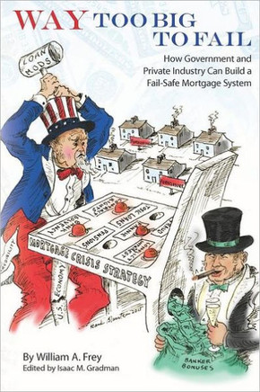 Way Too Big to Fail: How Government and Private Industry Can Build a Fail-Safe Mortgage System
