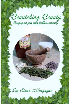 Bewitching Beauty: Bringing out your inner Goddess, naturally