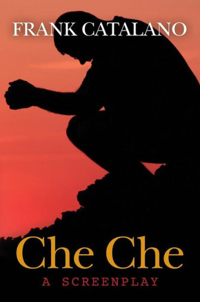 Che Che: a screenplay