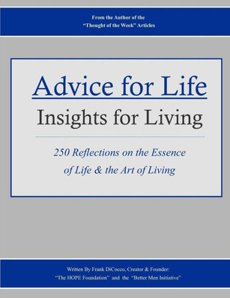 Advice for Life: Insights for Living: 250 Reflections On the Essence of Life & the Art of Living