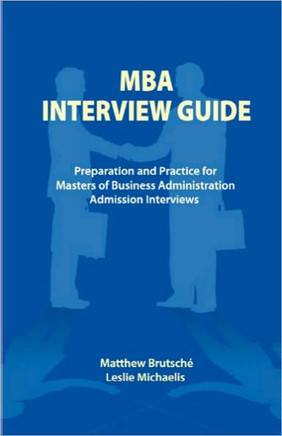 MBA Interview Guide: Preparation and Practice for Masters of Business Administration Admission Interviews