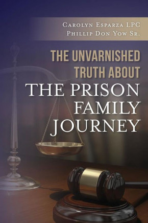 The Unvarnished Truth about the Prison Family Journey