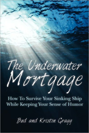 The Underwater Mortgage: How To Survive Your Sinking Ship While Keeping Your Sense of Humor