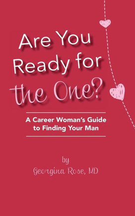 Are you ready for the one?: A career woman's guide to finding your man