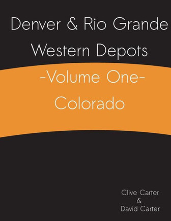 Denver & Rio Grande Western Depots -Volume One- Colorado