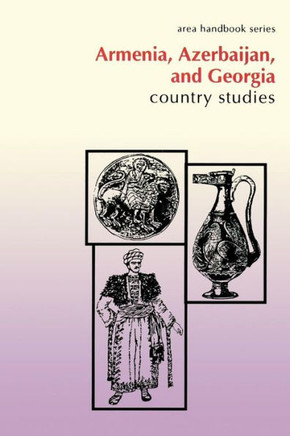 Armenia, Azerbaijan, and Georgia: Country Studies