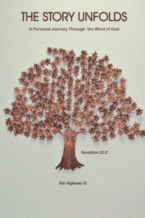 The Story Unfolds: A Personal Journey Through the Word of God
