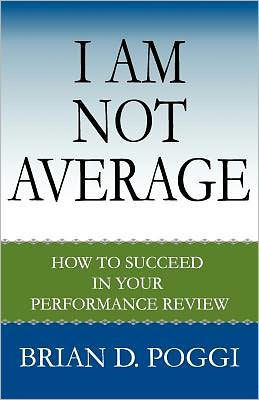 I Am Not Average: How to Succeed in Your Performance Review