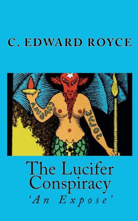 The Lucifer Conspiracy: 'An Expose'